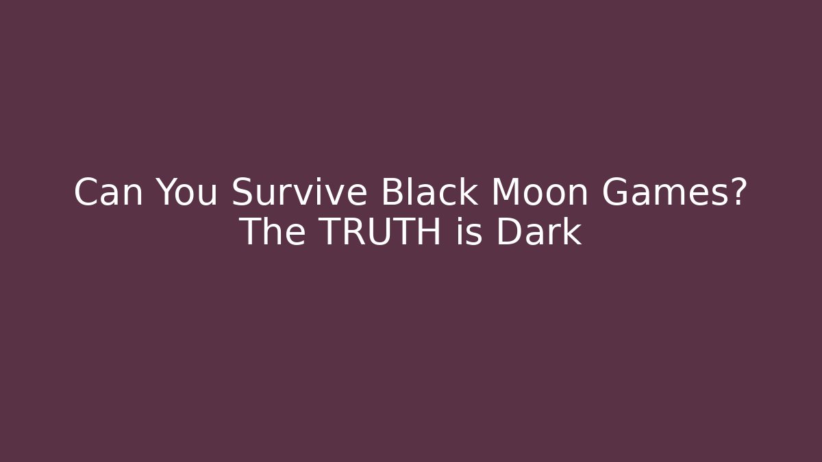 Can You Survive Black Moon Games? The TRUTH is Dark