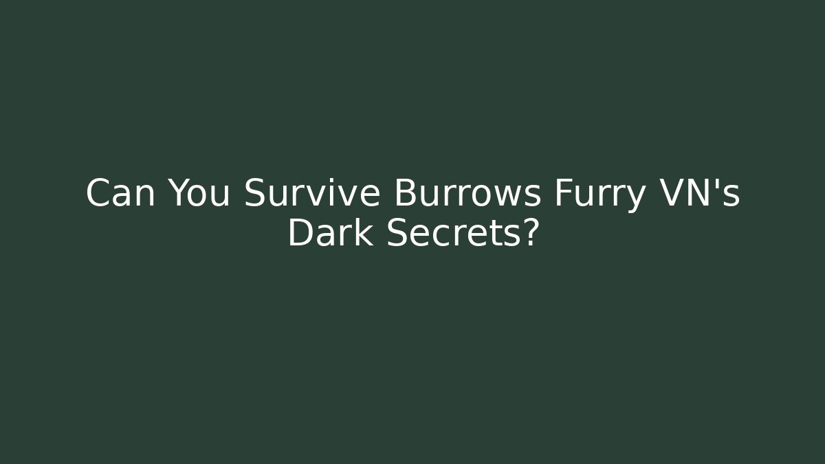 Can You Survive Burrows Furry VN's Dark Secrets?