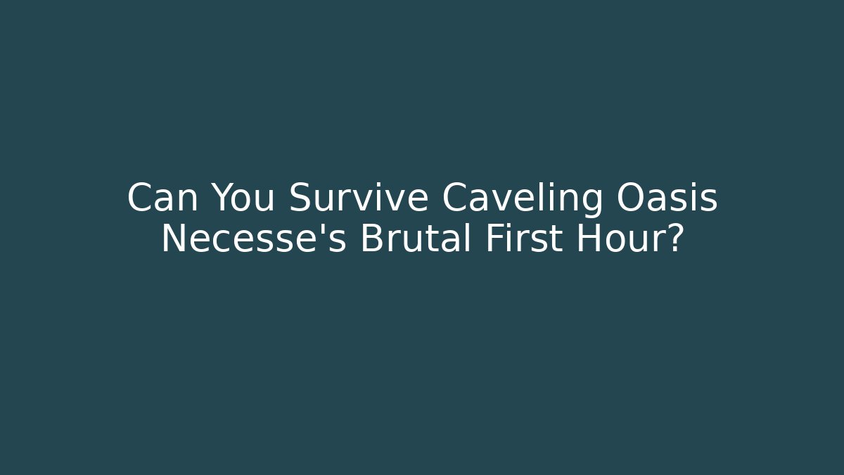 Can You Survive Caveling Oasis Necesse’s Brutal First Hour?
