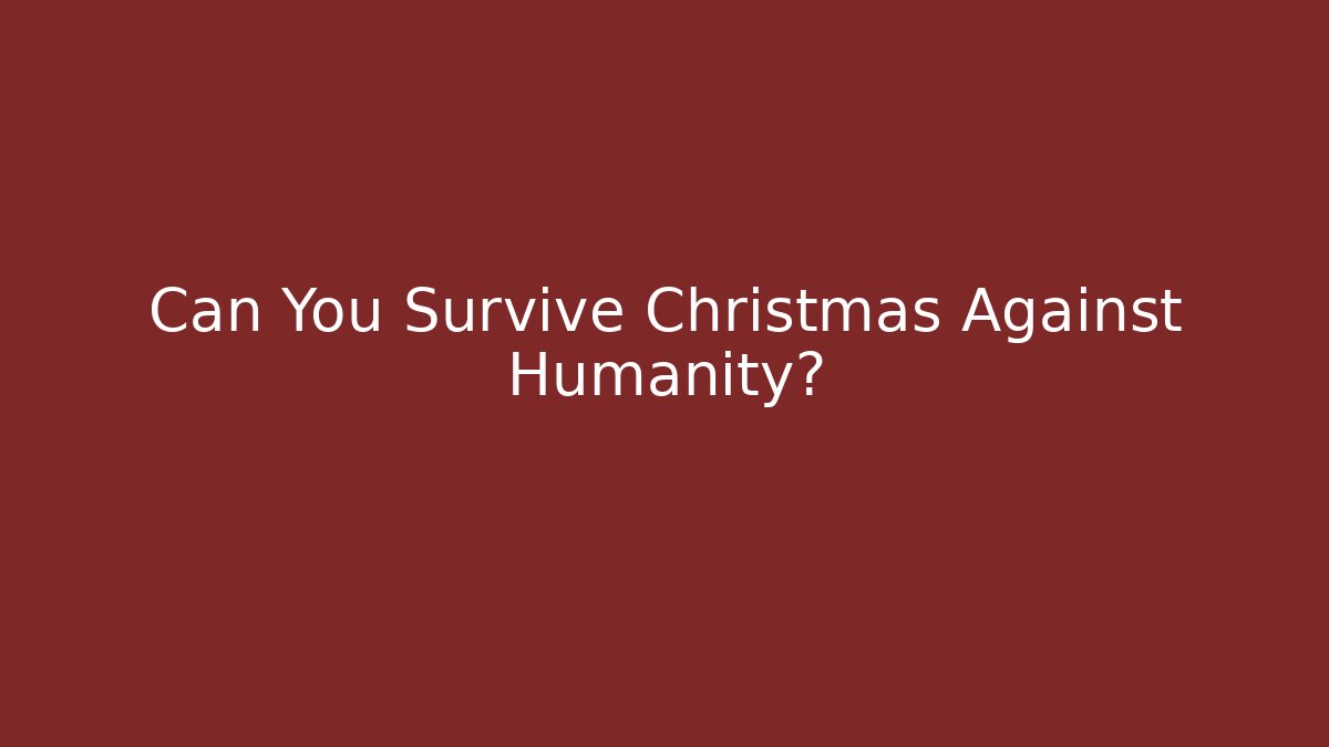 Can You Survive Christmas Against Humanity? - Critter Realm