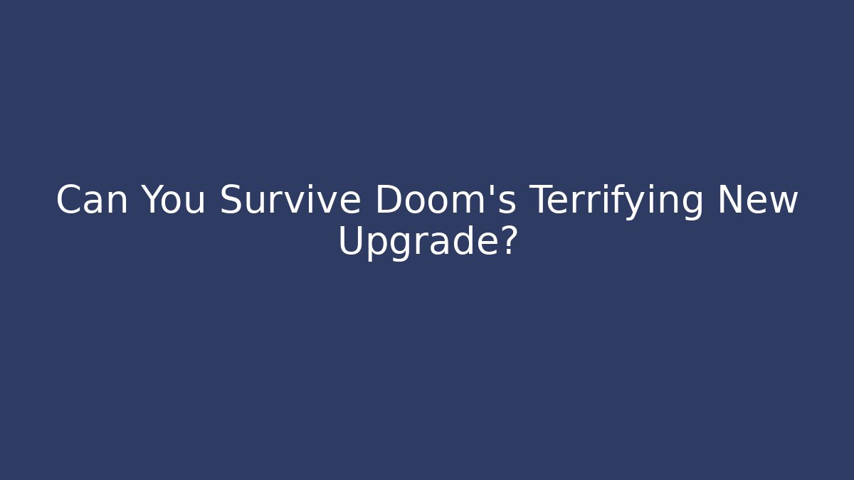 Can You Survive Doom's Terrifying New Upgrade? - Critter Realm