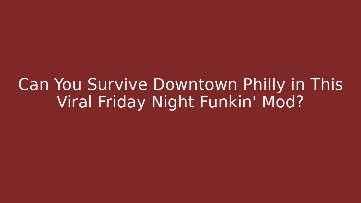 Can You Survive Downtown Philly in This Viral Friday Night Funkin' Mod?