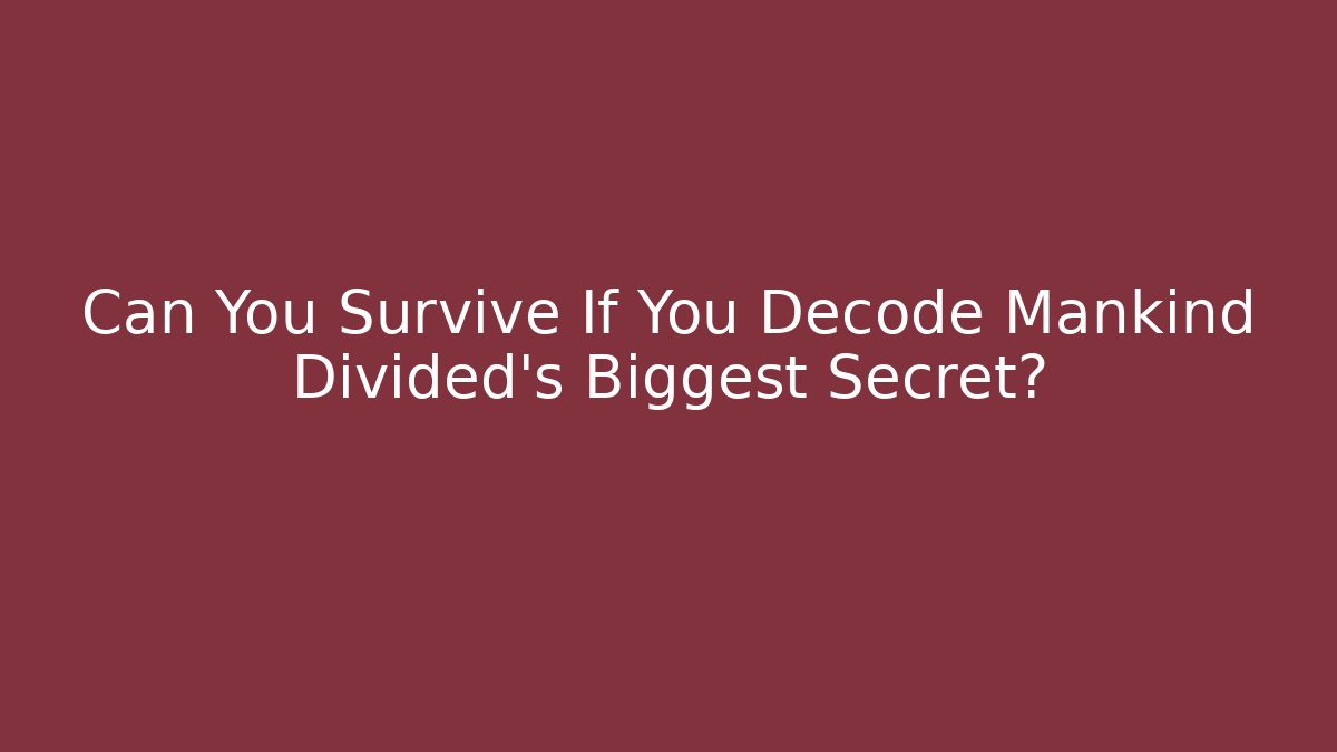 Can You Survive If You Decode Mankind Divided's Biggest Secret?