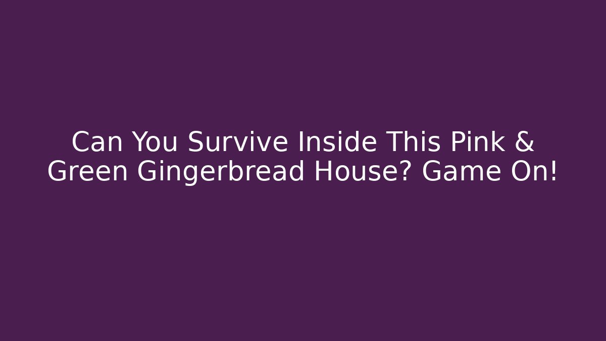 Can You Survive Inside This Pink & Green Gingerbread House? Game On! - Critter Realm