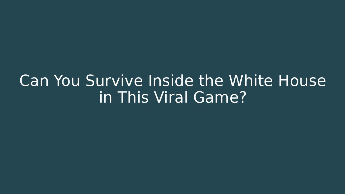 Can You Survive Inside the White House in This Viral Game?