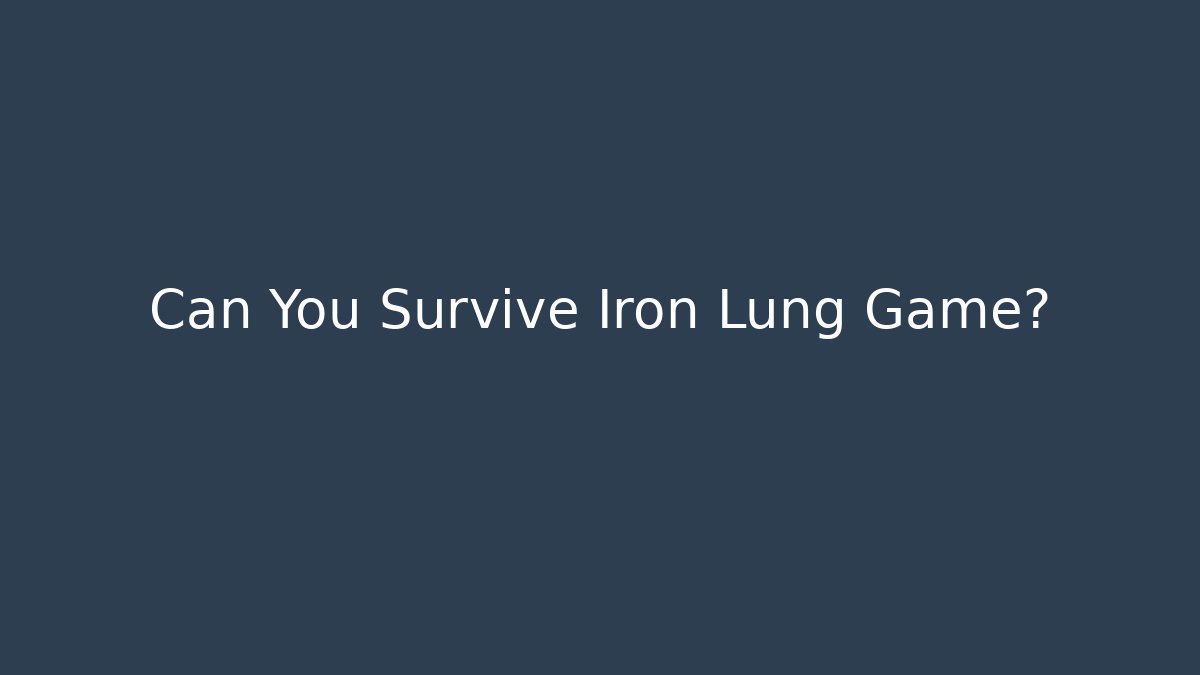 Can You Survive Iron Lung Game?