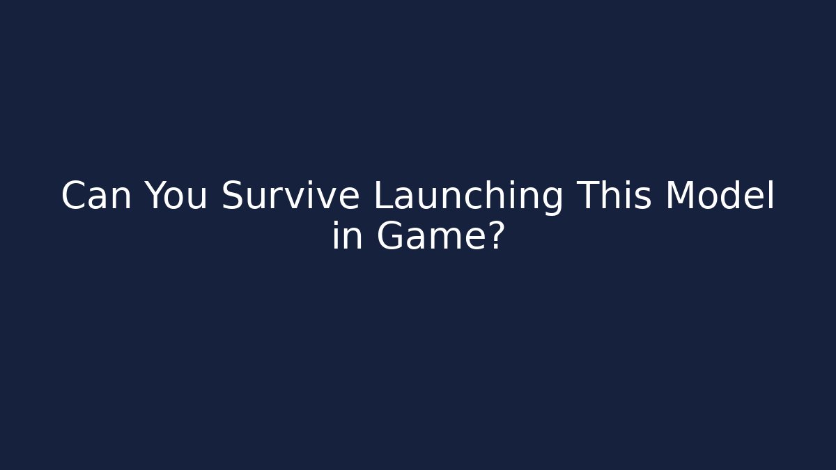 Can You Survive Launching This Model in Game? - Critter Realm
