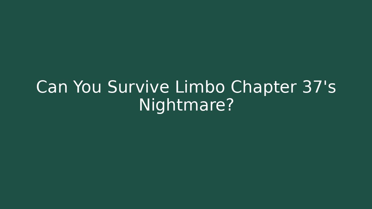 Can You Survive Limbo Chapter 37’s Nightmare? - Critter Realm