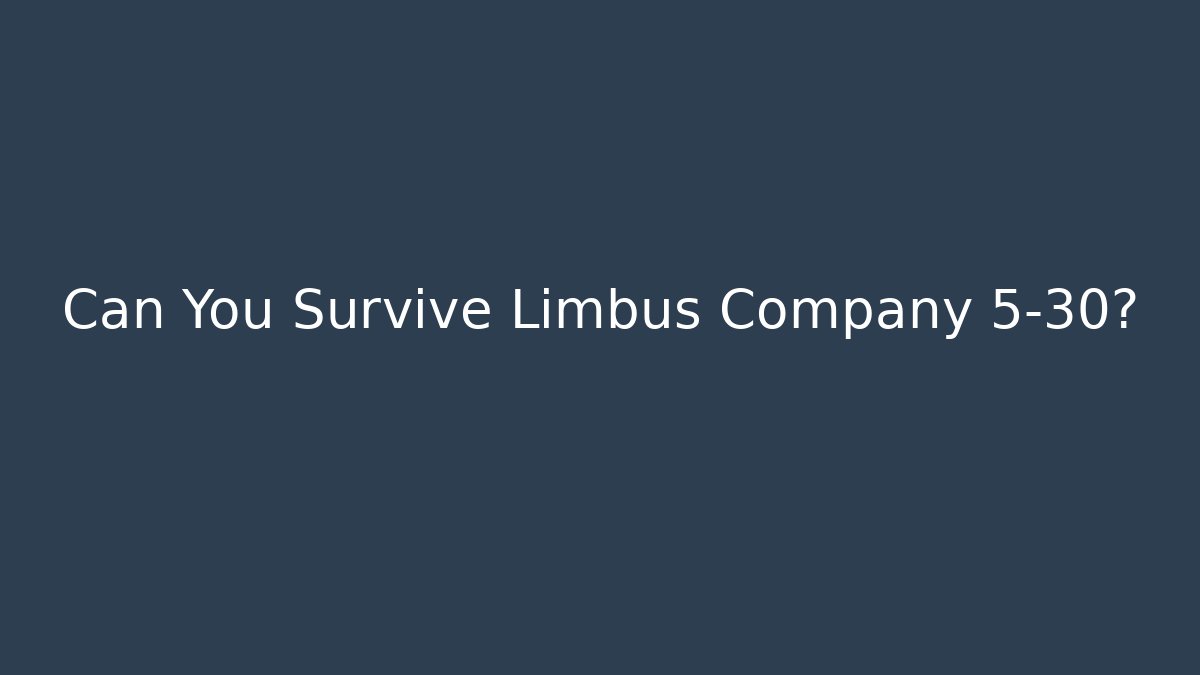 Can You Survive Limbus Company 5-30?