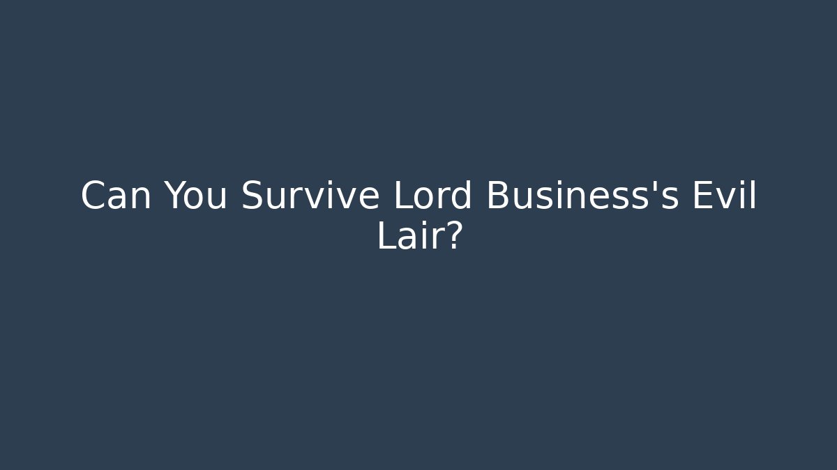 Can You Survive Lord Business's Evil Lair? - Critter Realm