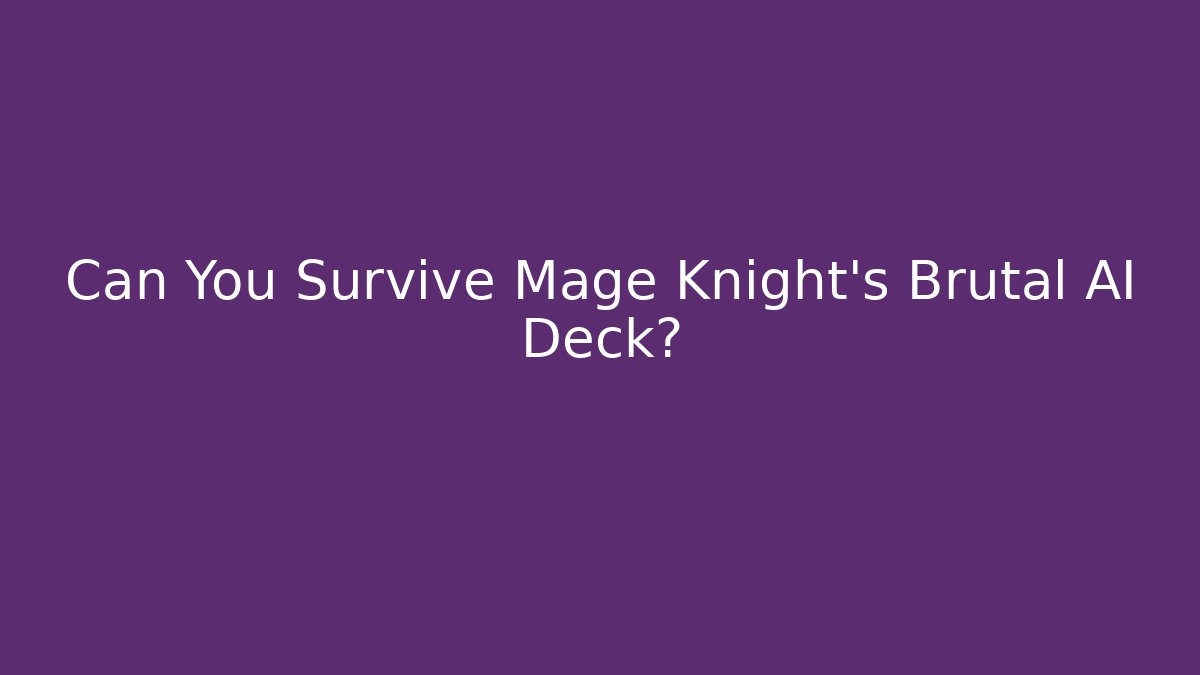 Can You Survive Mage Knight's Brutal AI Deck?