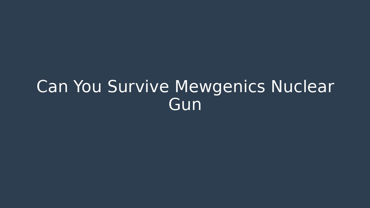 Can You Survive Mewgenics Nuclear Gun