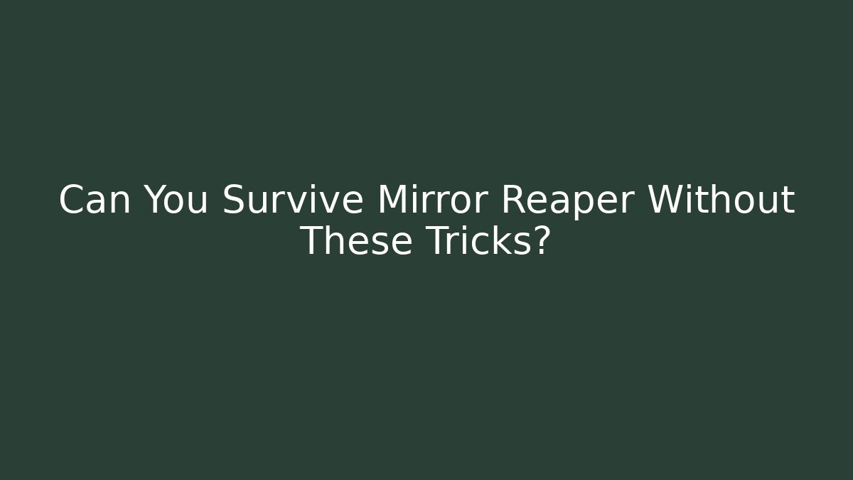 Can You Survive Mirror Reaper Without These Tricks? - Critter Realm