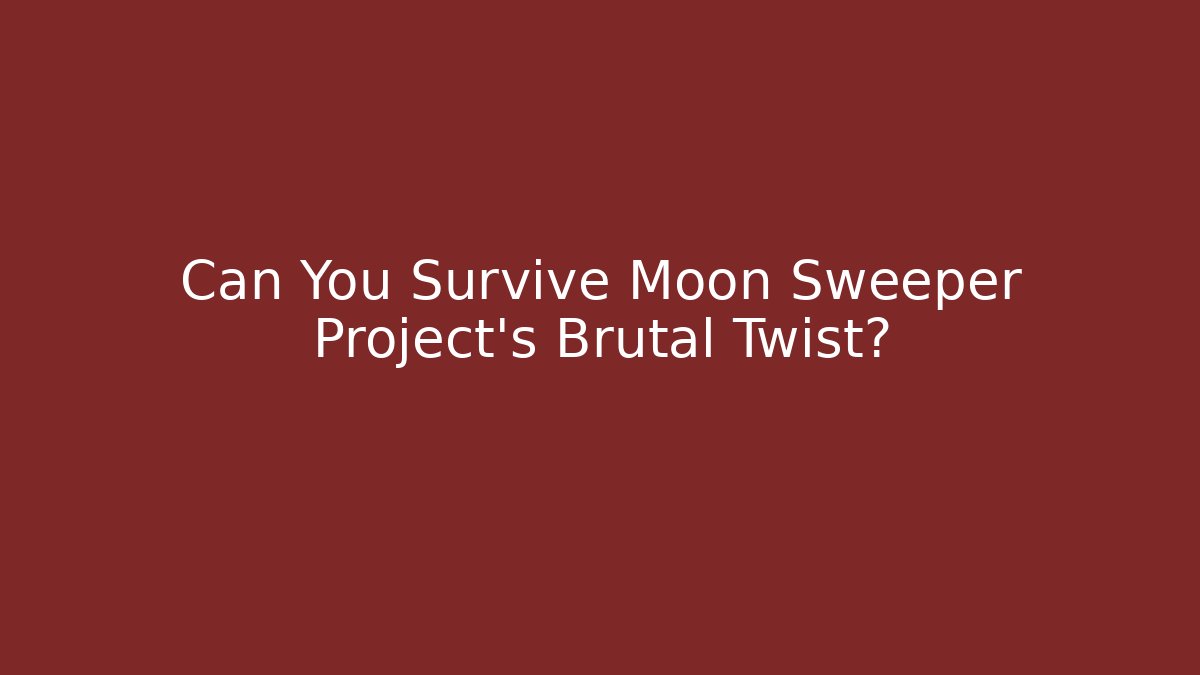 Can You Survive Moon Sweeper Project's Brutal Twist? - Critter Realm