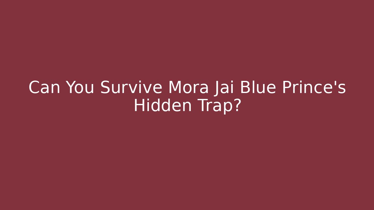 Can You Survive Mora Jai Blue Prince's Hidden Trap?