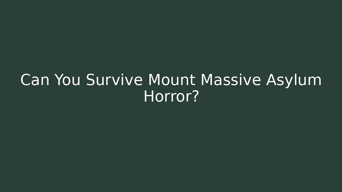 Can You Survive Mount Massive Asylum Horror? - Critter Realm