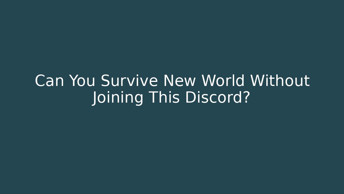 Can You Survive New World Without Joining This Discord?