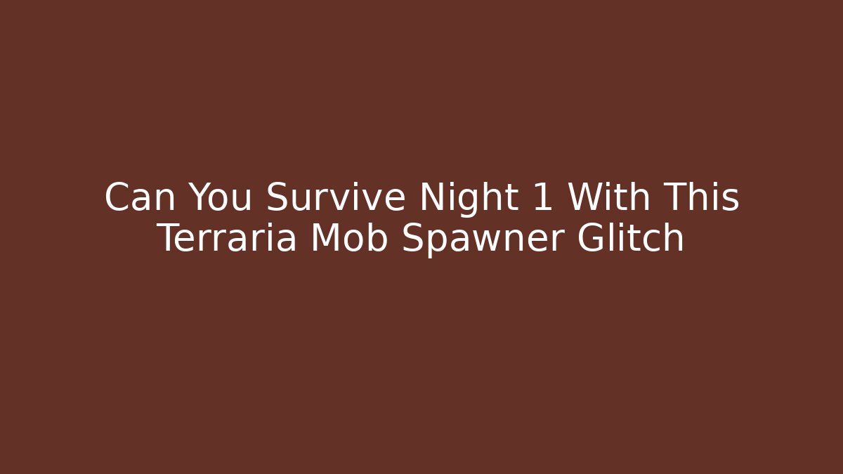 Can You Survive Night 1 With This Terraria Mob Spawner Glitch
