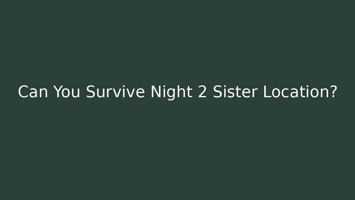 Can You Survive Night 2 Sister Location?
