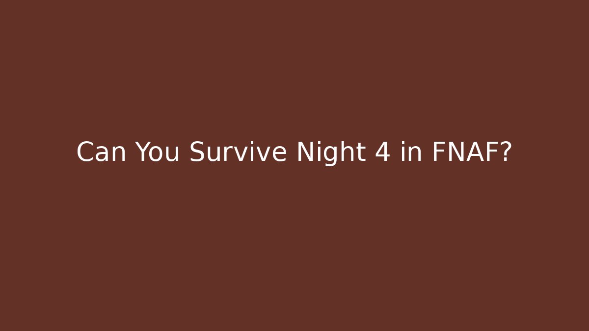 Can You Survive Night 4 in FNAF? - Critter Realm