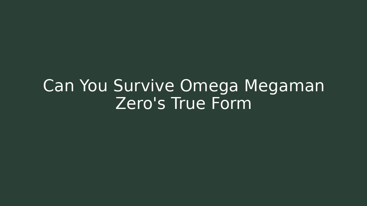 Can You Survive Omega Megaman Zero’s True Form - Critter Realm