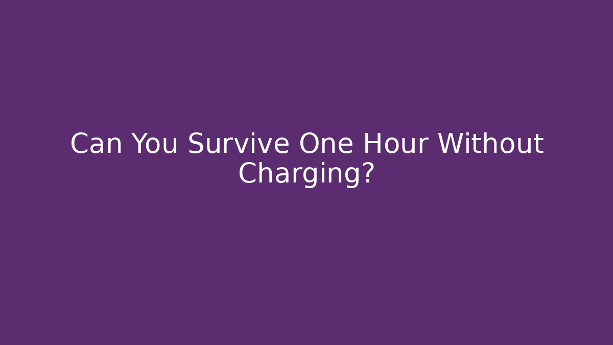 Can You Survive One Hour Without Charging? - Critter Realm