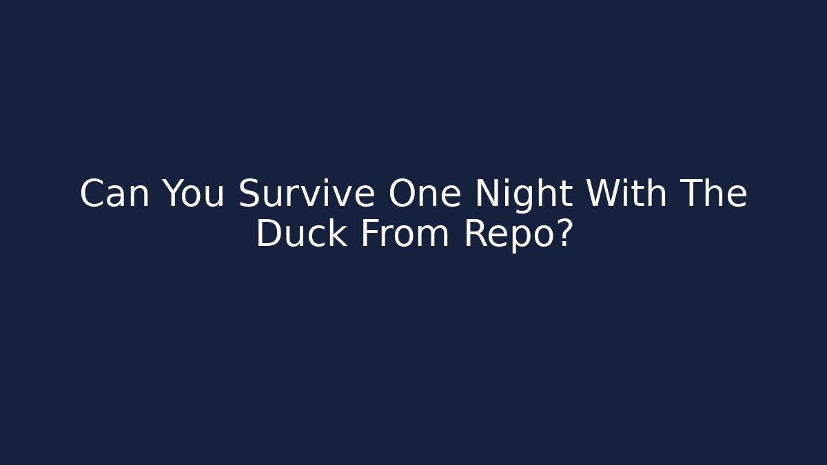Can You Survive One Night With The Duck From Repo?