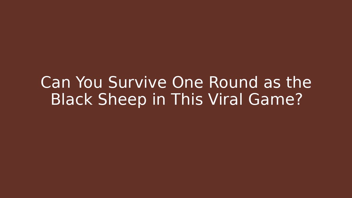 Can You Survive One Round as the Black Sheep in This Viral Game?