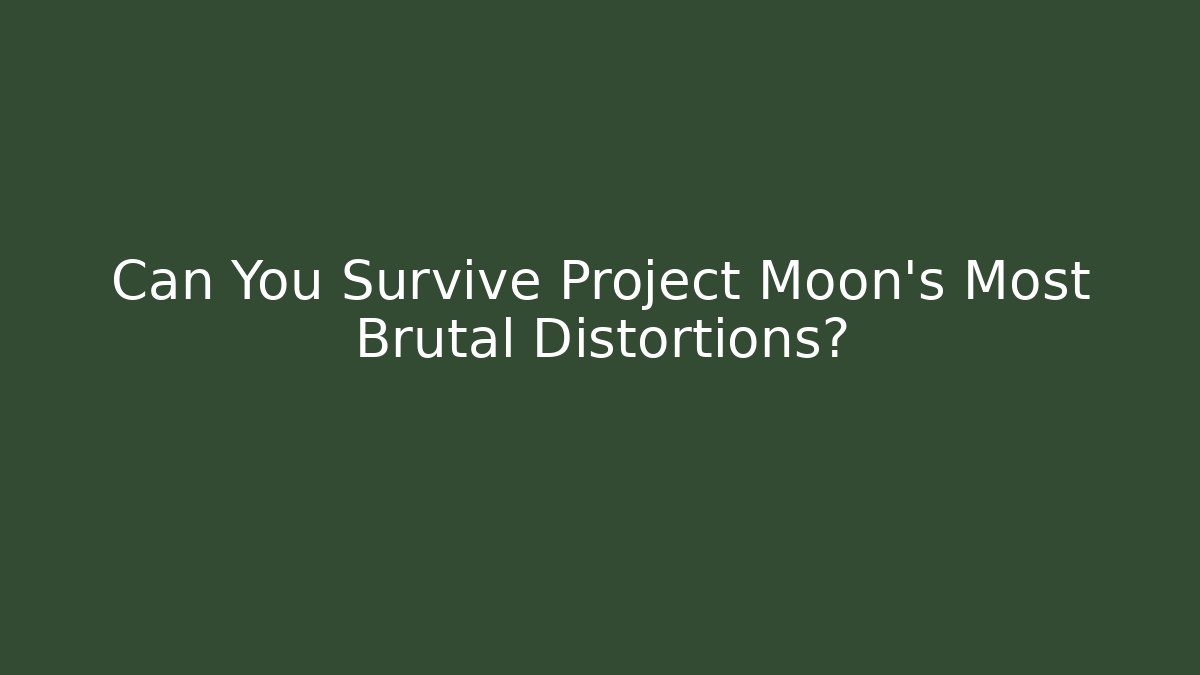 Can You Survive Project Moon's Most Brutal Distortions?