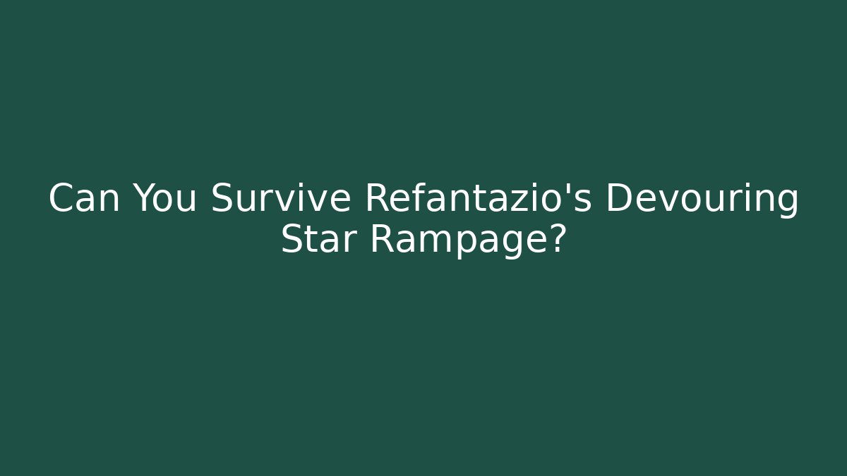 Can You Survive Refantazio's Devouring Star Rampage? - Critter Realm