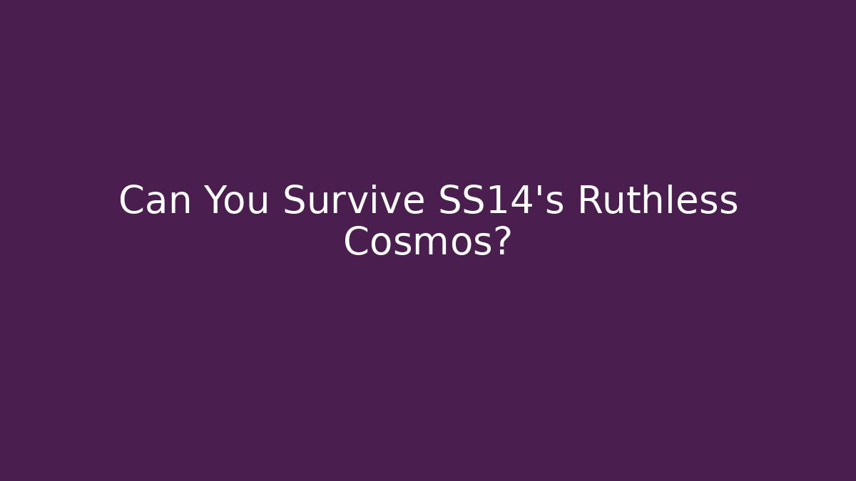Can You Survive SS14's Ruthless Cosmos?