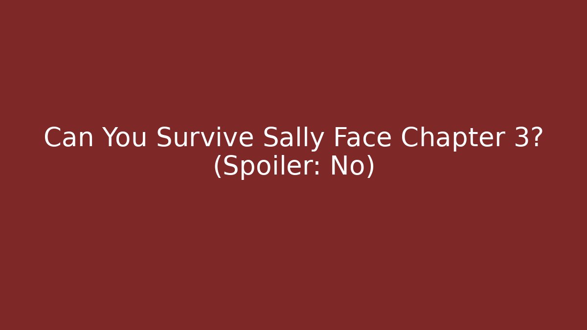 Can You Survive Sally Face Chapter 3? (Spoiler: No) - Critter Realm