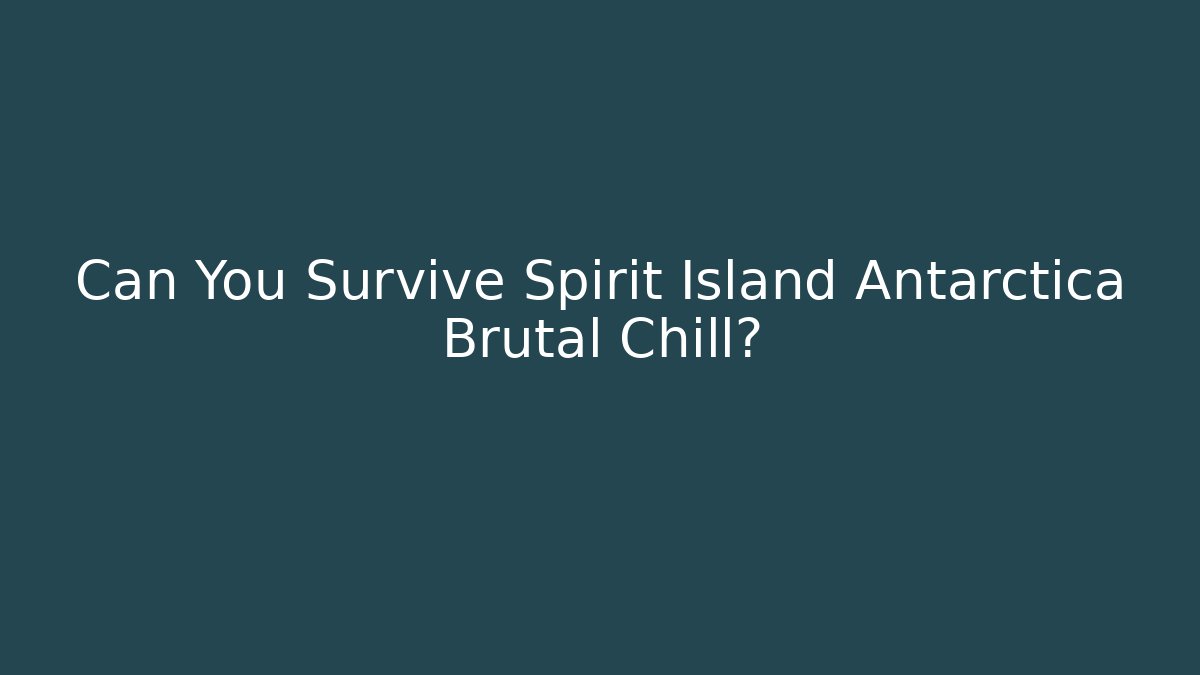 Can You Survive Spirit Island Antarctica Brutal Chill?