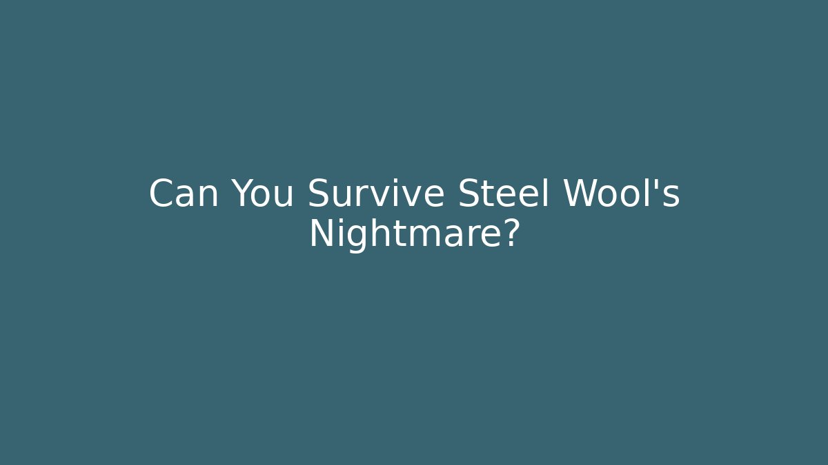 Can You Survive Steel Wool's Nightmare? - Critter Realm