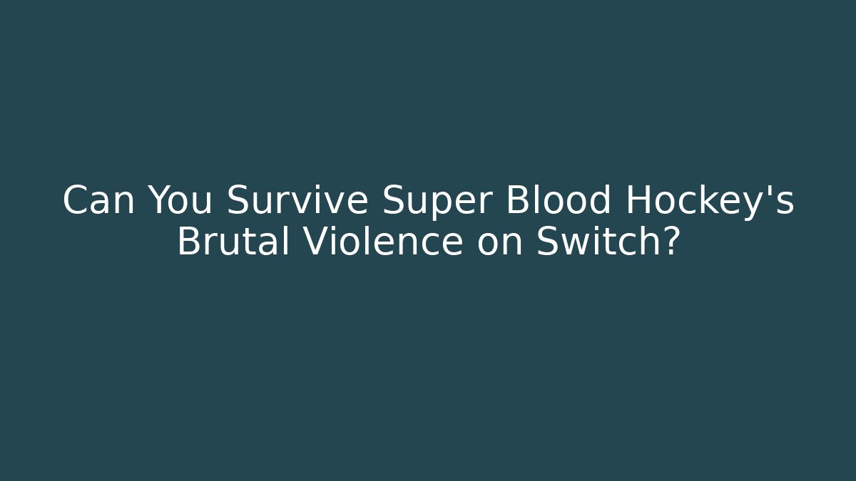 Can You Survive Super Blood Hockey's Brutal Violence on Switch?