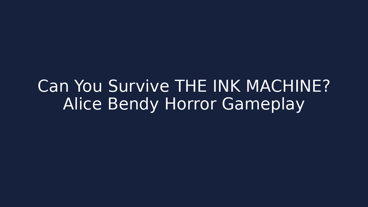 Can You Survive THE INK MACHINE? Alice Bendy Horror Gameplay