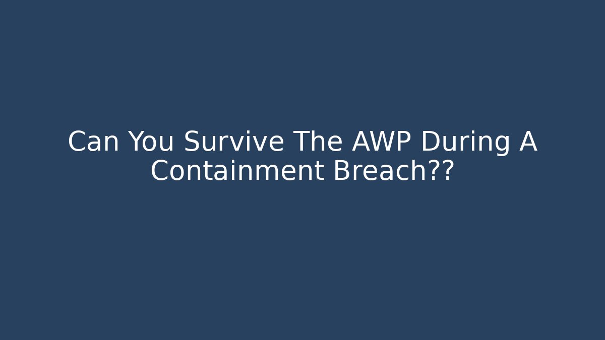 Can You Survive The AWP During A Containment Breach解锁