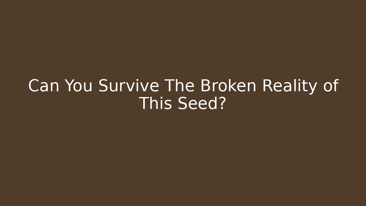 Can You Survive The Broken Reality of This Seed? - Critter Realm