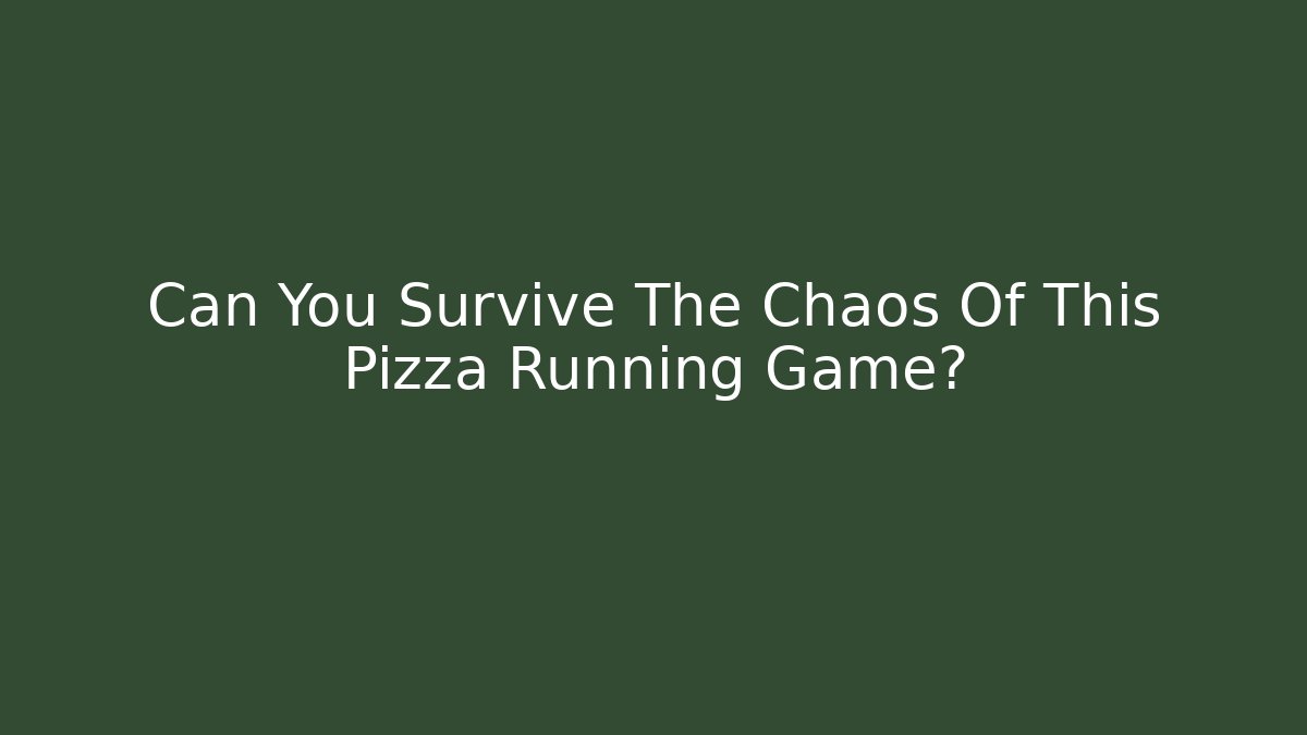 Can You Survive The Chaos Of This Pizza Running Game?