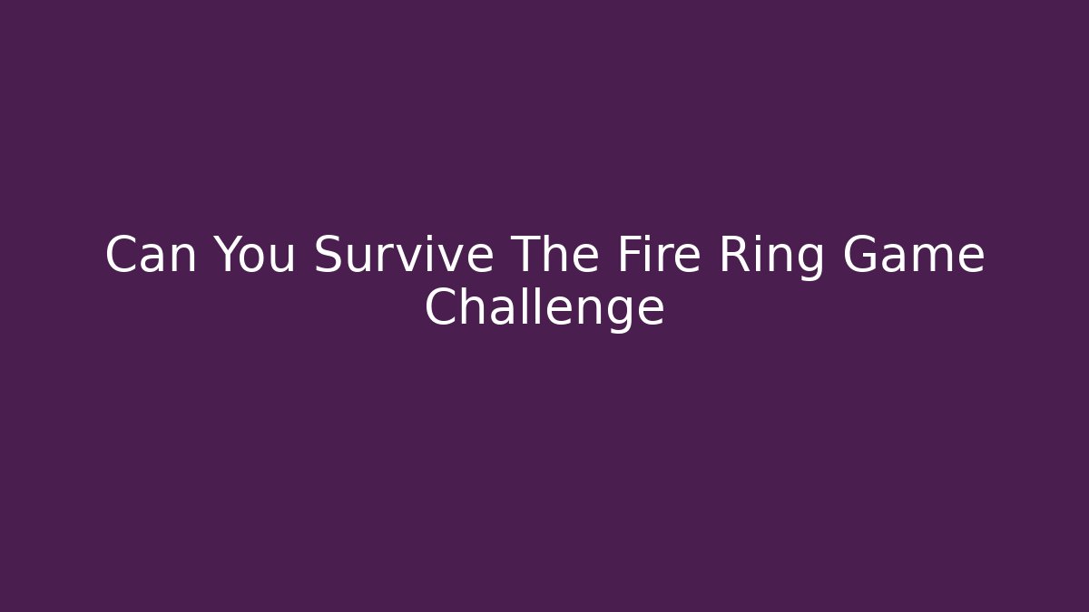 Can You Survive The Fire Ring Game Challenge - Critter Realm