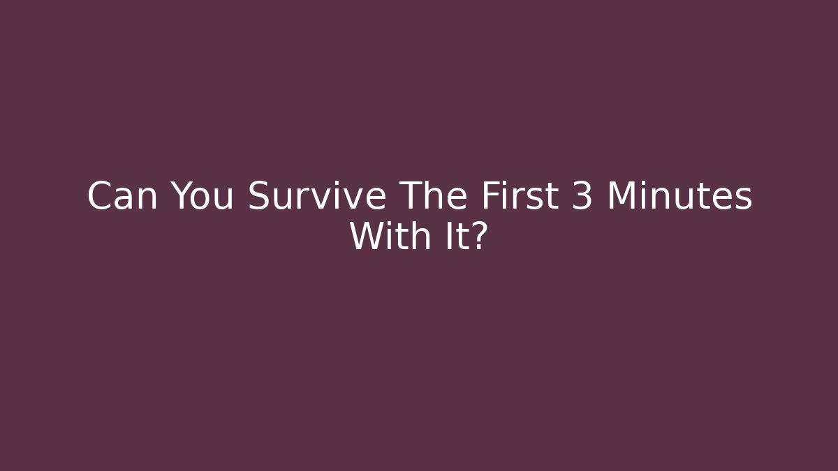 Can You Survive The First 3 Minutes With It? - Critter Realm