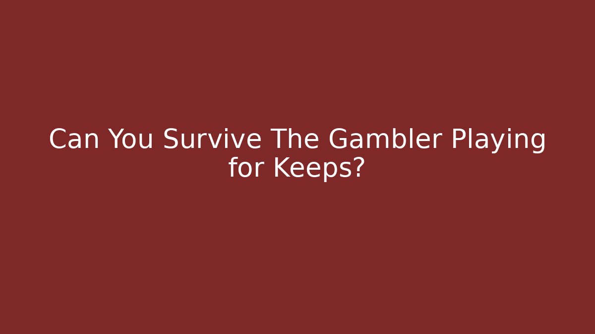 Can You Survive The Gambler Playing for Keeps? - Critter Realm