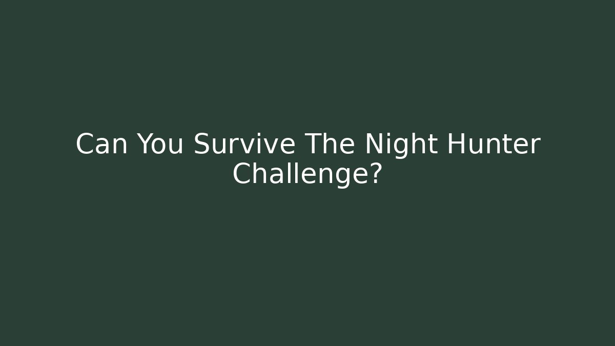 Can You Survive The Night Hunter Challenge? - Critter Realm