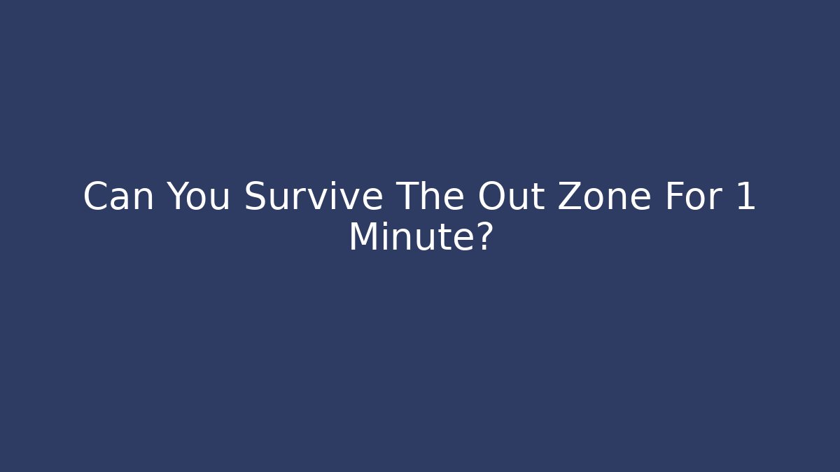 Can You Survive The Out Zone For 1 Minute? - Critter Realm