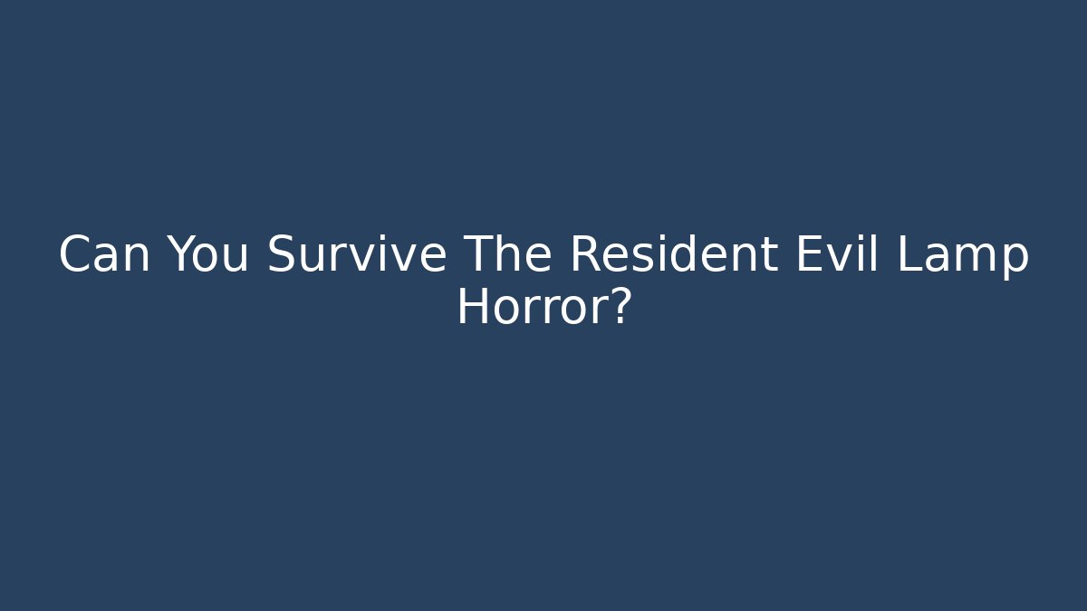 Can You Survive The Resident Evil Lamp Horror?