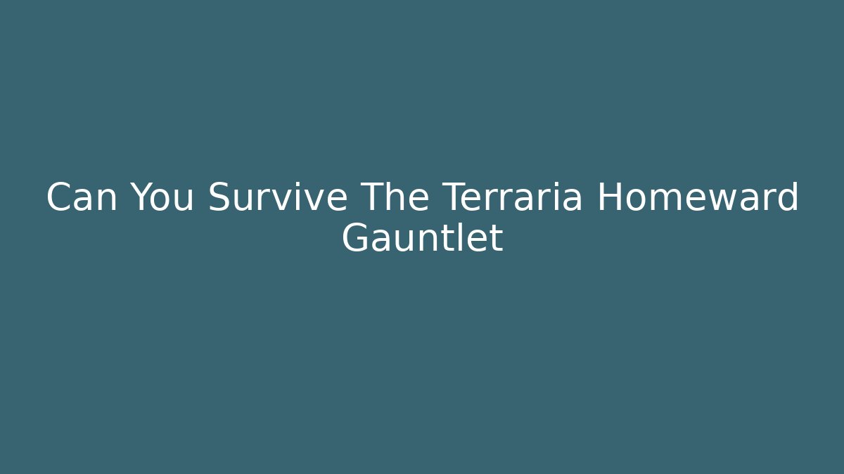 Can You Survive The Terraria Homeward Gauntlet - Critter Realm