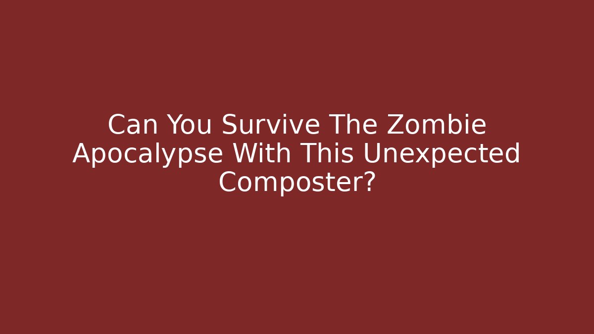 Can You Survive The Zombie Apocalypse With This Unexpected Composter?