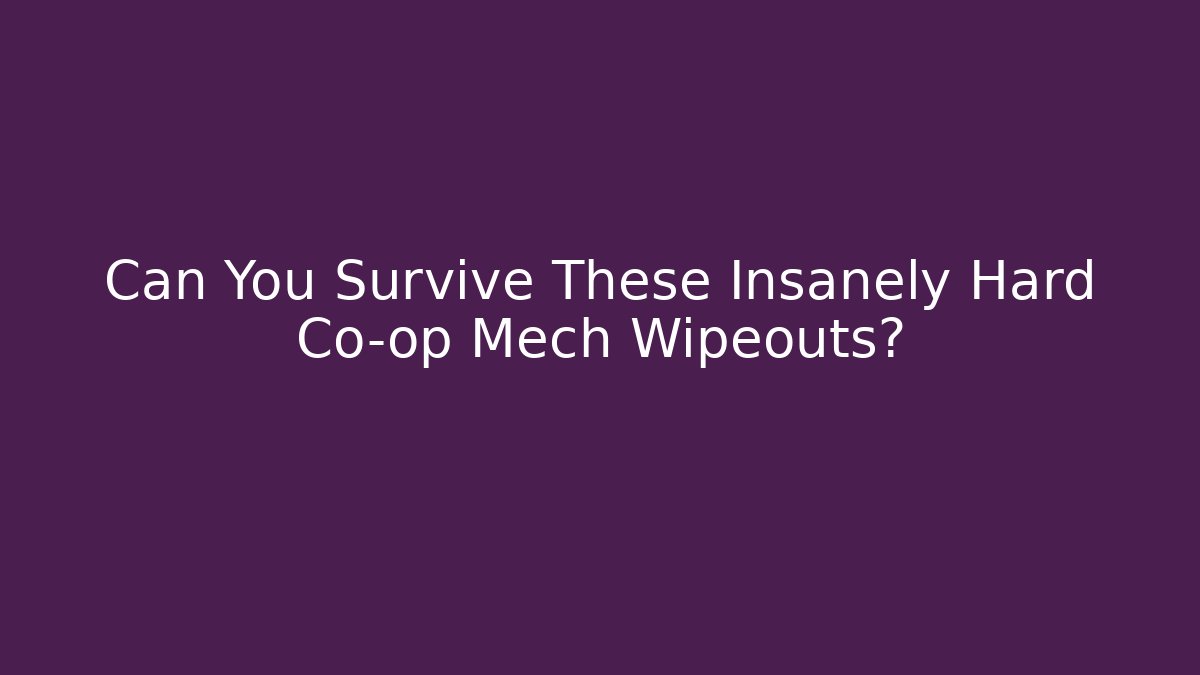 Can You Survive These Insanely Hard Co-op Mech Wipeouts?