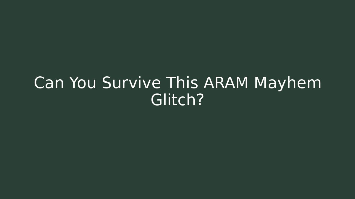 Can You Survive This ARAM Mayhem Glitch?