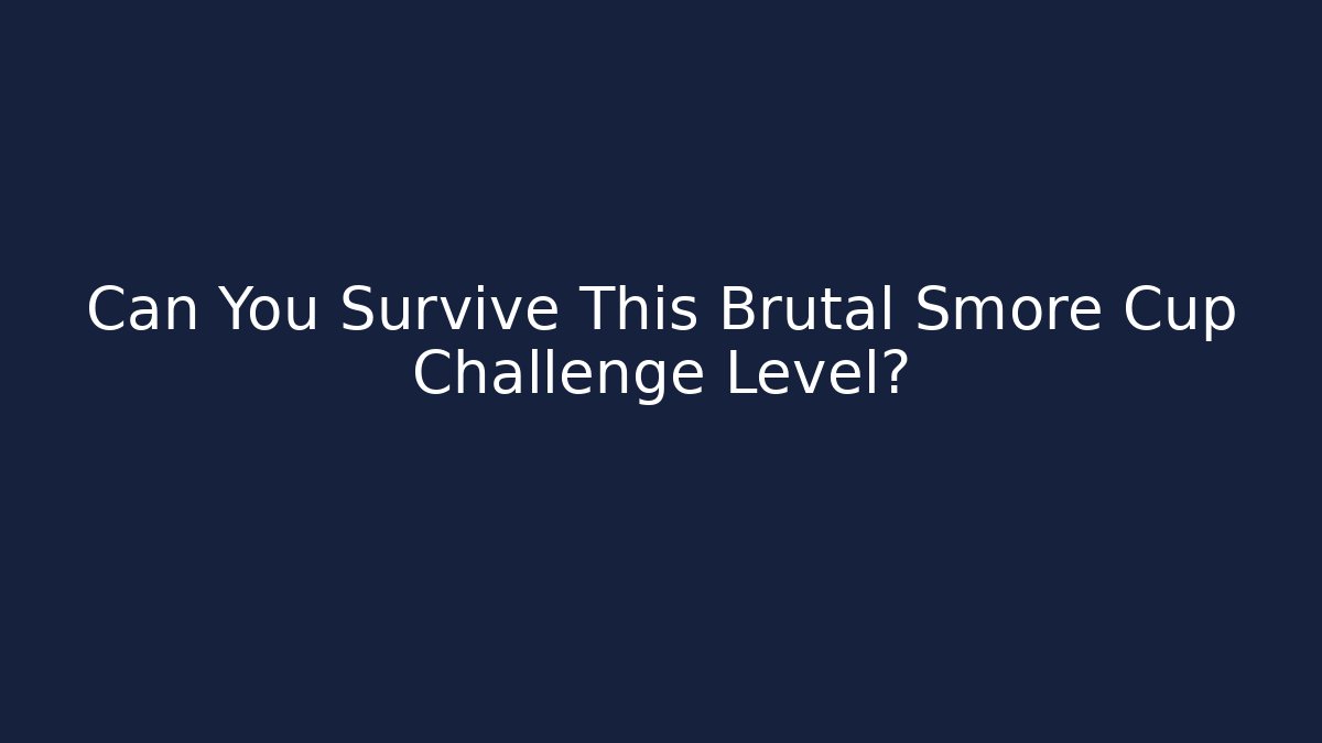 Can You Survive This Brutal Smore Cup Challenge Level?